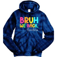 Bruh We Back Teachers Happy First Day Of School Students Tie Dye Hoodie