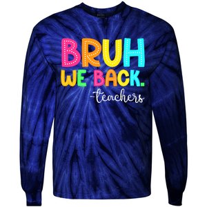 Bruh We Back Teachers Happy First Day Of School Students Tie-Dye Long Sleeve Shirt