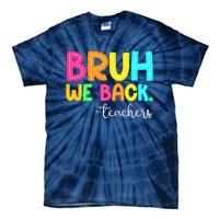 Bruh We Back Teachers Happy First Day Of School Students Tie-Dye T-Shirt