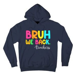 Bruh We Back Teachers Happy First Day Of School Students Tall Hoodie