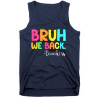 Bruh We Back Teachers Happy First Day Of School Students Tank Top