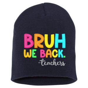 Bruh We Back Teachers Happy First Day Of School Students Short Acrylic Beanie