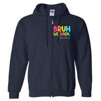 Bruh We Back Teachers Happy First Day Of School Students Full Zip Hoodie