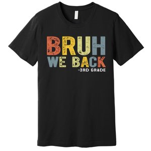 Bruh We Back 3rd Grade Back To School Teacher Premium T-Shirt