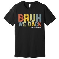 Bruh We Back 3rd Grade Back To School Teacher Premium T-Shirt