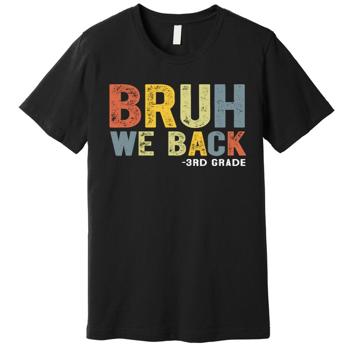 Bruh We Back 3rd Grade Back To School Teacher Premium T-Shirt