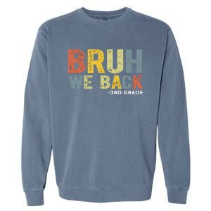 Bruh We Back 3rd Grade Back To School Teacher Garment-Dyed Sweatshirt