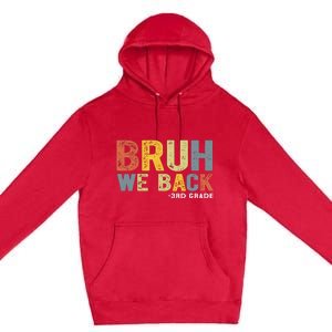 Bruh We Back 3rd Grade Back To School Teacher Premium Pullover Hoodie