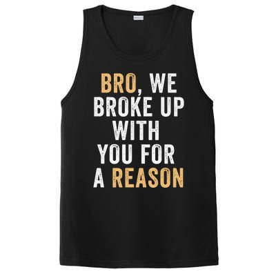 Bro We Broke Up With You For A Reason WeRe Not Going Back PosiCharge Competitor Tank