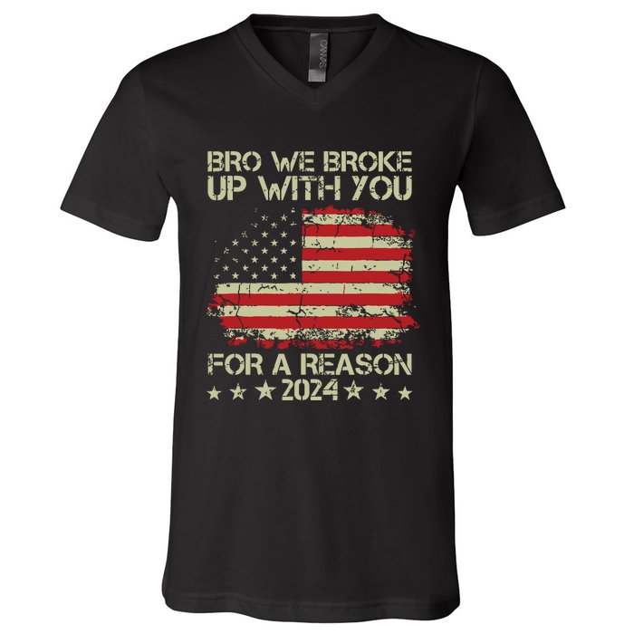 Bro We Broke Up With You For A Reason V-Neck T-Shirt