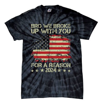 Bro We Broke Up With You For A Reason Tie-Dye T-Shirt