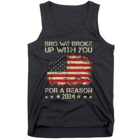 Bro We Broke Up With You For A Reason Tank Top