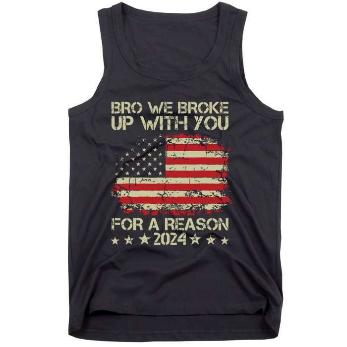 Bro We Broke Up With You For A Reason Tank Top