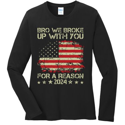 Bro We Broke Up With You For A Reason Ladies Long Sleeve Shirt