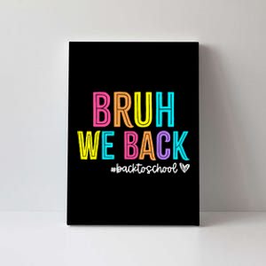 Bruh We Back Teachers Retro Back To School Boy Girl Canvas