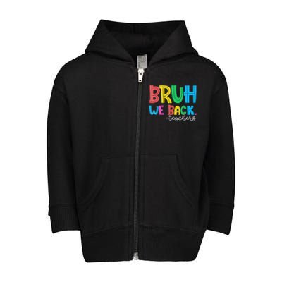 Bruh We Back Teacher Happy First Day Of School Toddler Zip Fleece Hoodie