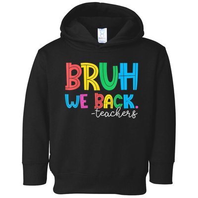 Bruh We Back Teacher Happy First Day Of School Toddler Hoodie