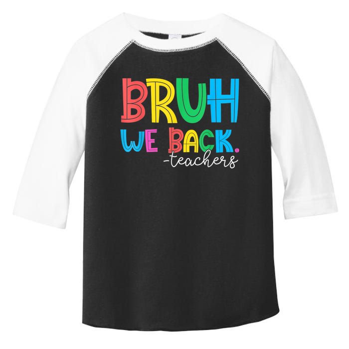 Bruh We Back Teacher Happy First Day Of School Toddler Fine Jersey T-Shirt