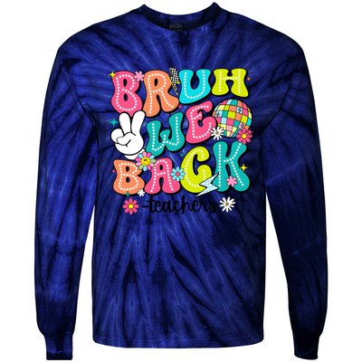 Bruh We Back Teachers School Back To School Tie-Dye Long Sleeve Shirt