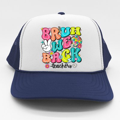 Bruh We Back Teachers School Back To School Trucker Hat