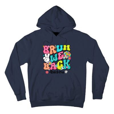 Bruh We Back Teachers School Back To School Tall Hoodie