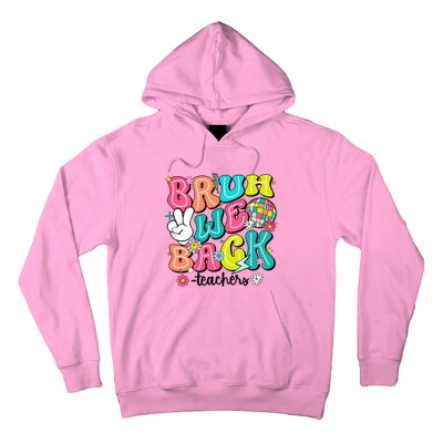 Bruh We Back Teachers School Back To School Hoodie