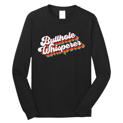 Butthole Whisperer Long Sleeve Shirt