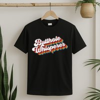 Butthole Whisperer T-Shirt