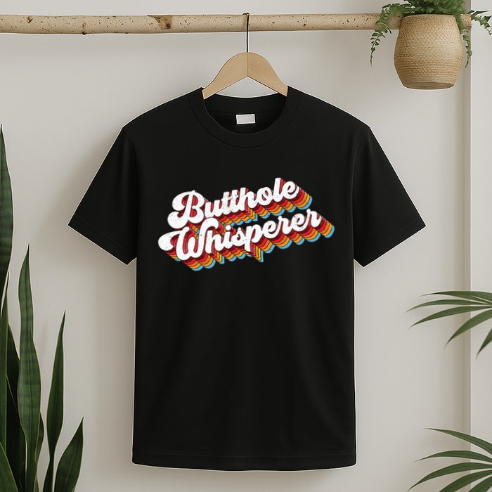 Butthole Whisperer T-Shirt
