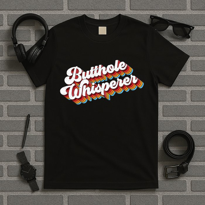 Butthole Whisperer T-Shirt