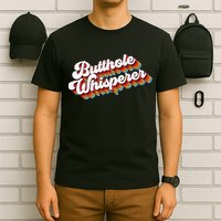 Butthole Whisperer T-Shirt