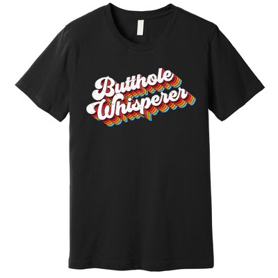 Butthole Whisperer Premium T-Shirt