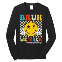 Bruh We Back Happy First Day Of School Teachers Long Sleeve Shirt