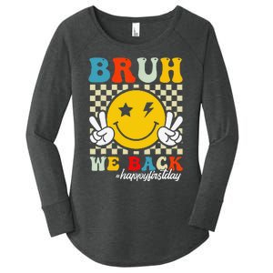 Bruh We Back Happy First Day Of School Teachers Women's Perfect Tri Tunic Long Sleeve Shirt