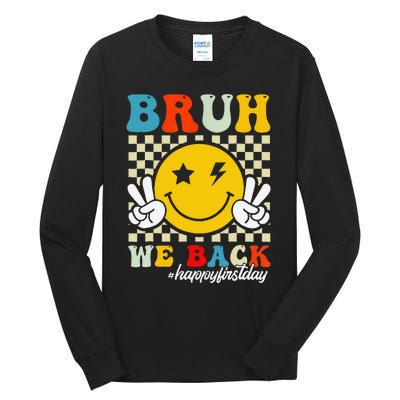 Bruh We Back Happy First Day Of School Teachers Tall Long Sleeve T-Shirt