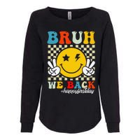 Bruh We Back Happy First Day Of School Teachers Womens California Wash Sweatshirt