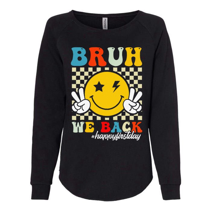 Bruh We Back Happy First Day Of School Teachers Womens California Wash Sweatshirt