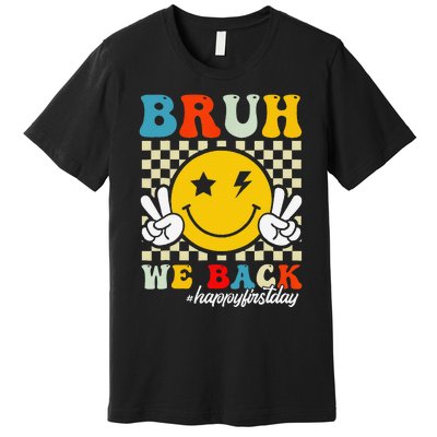 Bruh We Back Happy First Day Of School Teachers Premium T-Shirt