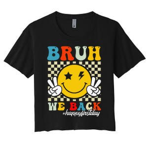 Bruh We Back Happy First Day Of School Teachers Women's Crop Top Tee