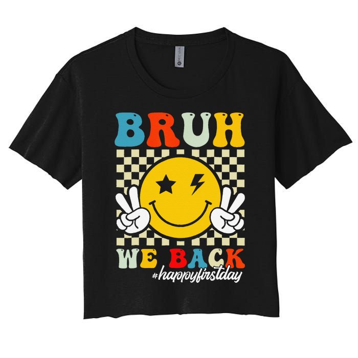 Bruh We Back Happy First Day Of School Teachers Women's Crop Top Tee