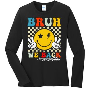 Bruh We Back Happy First Day Of School Teachers Ladies Long Sleeve Shirt