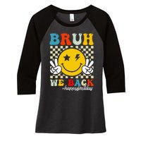 Bruh We Back Happy First Day Of School Teachers Women's Tri-Blend 3/4-Sleeve Raglan Shirt