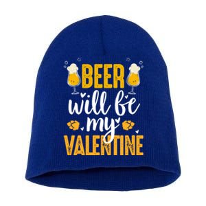 Beer Will Be My Valentine Cool Gift Valentines Day Beer Er Gift Short Acrylic Beanie