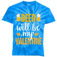 Beer Will Be My Valentine Cool Gift Valentines Day Beer Er Gift Kids Tie-Dye T-Shirt