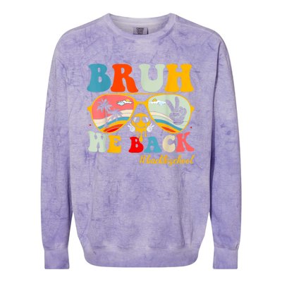 Bruh We Back First Day Of School Back To School For Teachers Colorblast Crewneck Sweatshirt