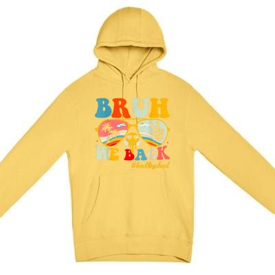 Bruh We Back First Day Of School Back To School For Teachers Premium Pullover Hoodie