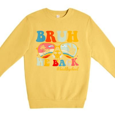 Bruh We Back First Day Of School Back To School For Teachers Premium Crewneck Sweatshirt