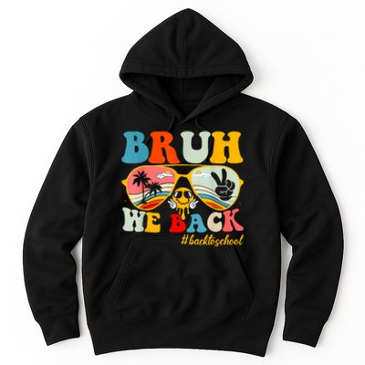 Bruh We Back First Day Of School Back To School For Teachers Hoodie