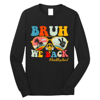 Bruh We Back First Day Of School Back To School For Teachers Long Sleeve Shirt