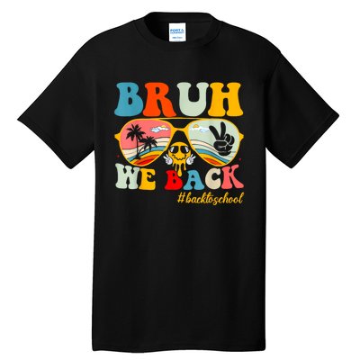 Bruh We Back First Day Of School Back To School For Teachers Tall T-Shirt